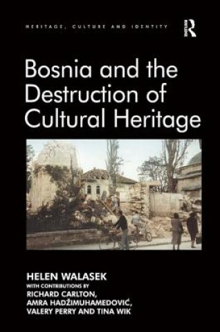 Kniha Bosnia and the Destruction of Cultural Heritage Helen Walasek