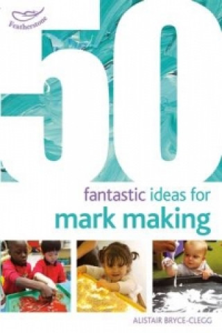 Книга 50 Fantastic Ideas for Mark Making Alistair Bryce-Clegg