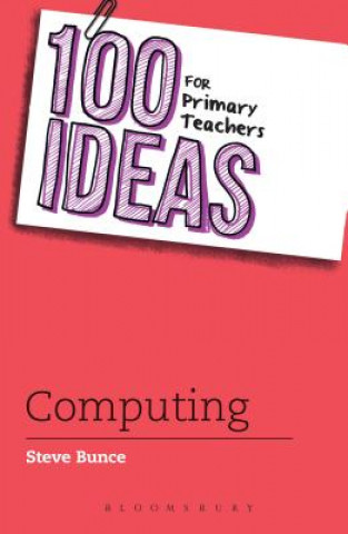 Buch 100 Ideas for Primary Teachers: Computing Steve Bunce