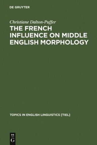 Kniha French Influence on Middle English Morphology Christiane Dalton-Puffer