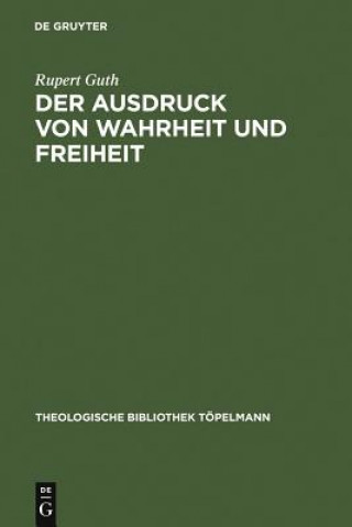 Könyv Ausdruck von Wahrheit und Freiheit Rupert Guth