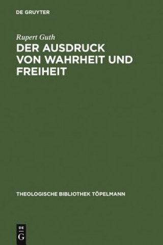 Książka Ausdruck von Wahrheit und Freiheit Rupert Guth