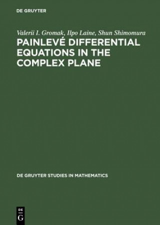 Kniha Painleve Differential Equations in the Complex Plane Valerii Gromak