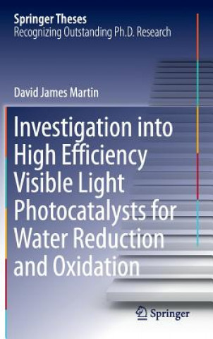 Carte Investigation into High Efficiency Visible Light Photocatalysts for Water Reduction and Oxidation David James Martin
