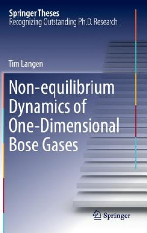 Kniha Non-equilibrium Dynamics of One-Dimensional Bose Gases Tim Langen