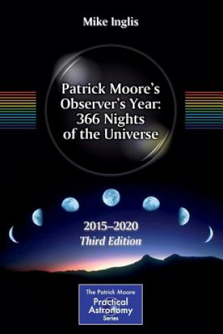 Kniha Patrick Moore's Observer's Year: 366 Nights of the Universe Mike Inglis