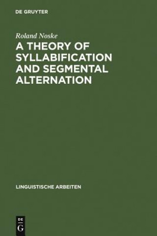 Book Theory of Syllabification and Segmental Alternation Roland Noske