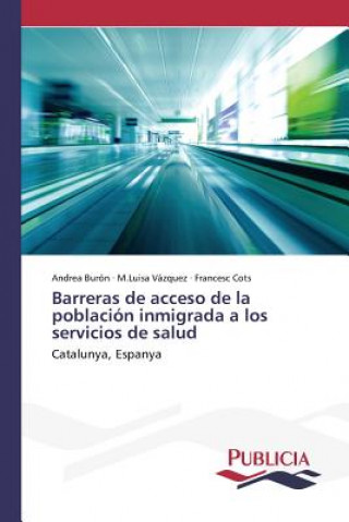 Kniha Barreras de acceso de la poblacion inmigrada a los servicios de salud Buron Andrea