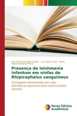 Książka Presenca de leishmania infantum em ninfas de Rhipicephalus sanguineus Sampaio Feitosa Ana Paula