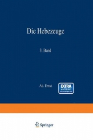 Kniha Die Hebezeuge. Theorie und Kritik ausgefuhrter Konstruktionen mit besonderer Berucksichtigung der elektrischen Anlagen. Ein Handbuch fur Ingenieure, T Ad. Ernst