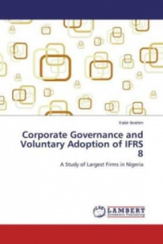 Книга Corporate Governance and Voluntary Adoption of IFRS 8 Kabir Ibrahim