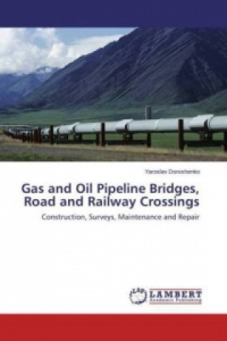 Kniha Gas and Oil Pipeline Bridges, Road and Railway Crossings Yaroslav Doroshenko