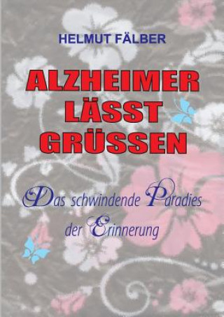 Kniha Alzheimer Lasst Grussen Helmut Falber