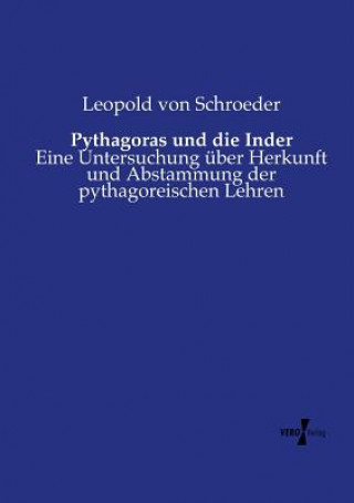 Könyv Pythagoras und die Inder Leopold Von Schroeder