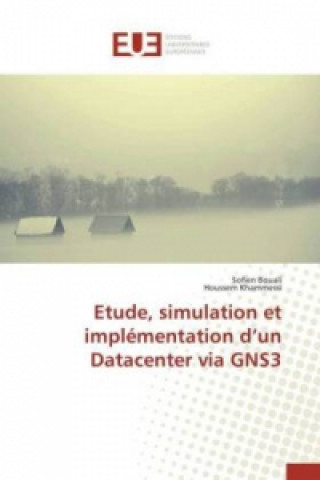 Kniha Etude, simulation et implémentation d'un Datacenter via GNS3 Sofien Bouali