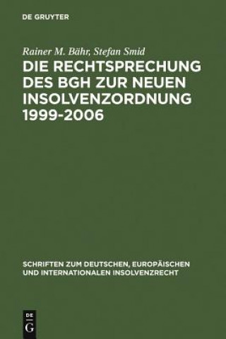 Könyv Die Rechtsprechung des BGH zur neuen Insolvenzordnung 1999-2006 Stefan Smid