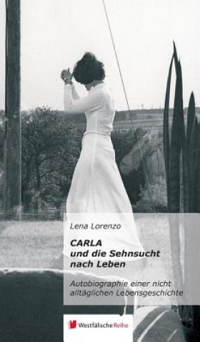 Carte Carla Und Die Sehnsucht Nach Leben Lena Lorenzo
