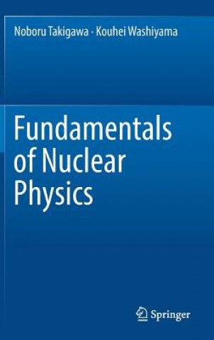 Könyv Fundamentals of Nuclear Physics Noboru Takigawa
