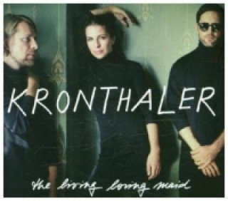 Audio Kronthaler - The Living Loving Maid, 1 Audio-CD Kronthaler