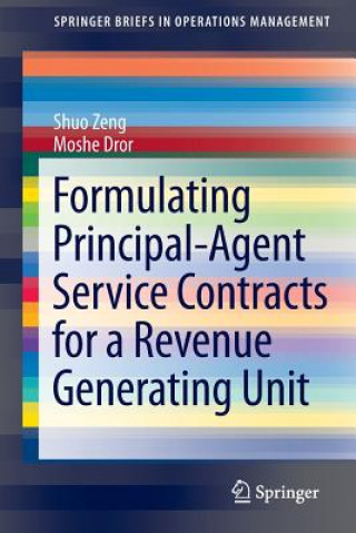 Kniha Formulating Principal-Agent Service Contracts for a Revenue Generating Unit Shuo Zeng