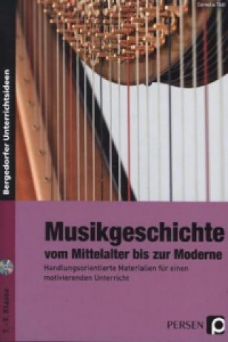 Kniha Musikgeschichte: vom Mittelalter bis zur Moderne, m. 1 CD-ROM Cornelia Tödt