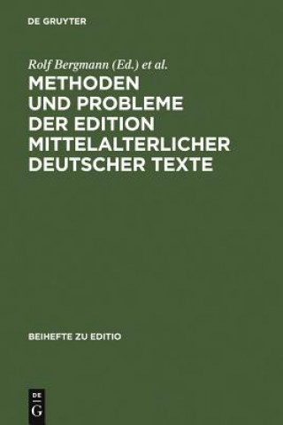 Kniha Methoden und Probleme der Edition mittelalterlicher deutscher Texte Rolf Bergmann