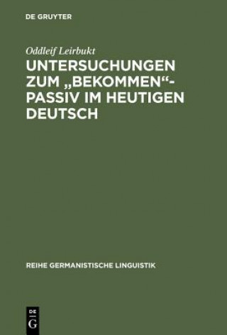 Knjiga Untersuchungen zum bekommen-Passiv im heutigen Deutsch Oddleif Leirbukt