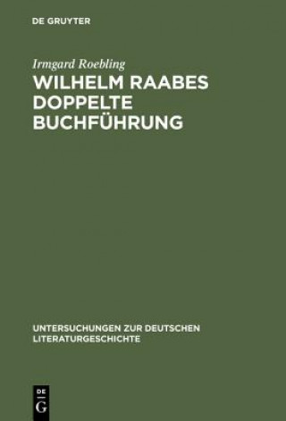 Könyv Wilhelm Raabes doppelte Buchfuhrung Irmgard Roebling