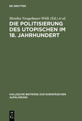 Buch Politisierung des Utopischen im 18. Jahrhundert Monika Neugebauer-Wölk