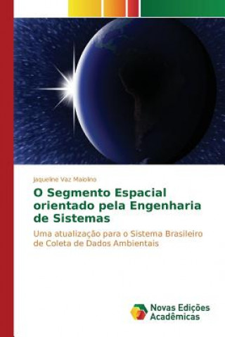 Livre O Segmento Espacial orientado pela Engenharia de Sistemas Vaz Maiolino Jaqueline