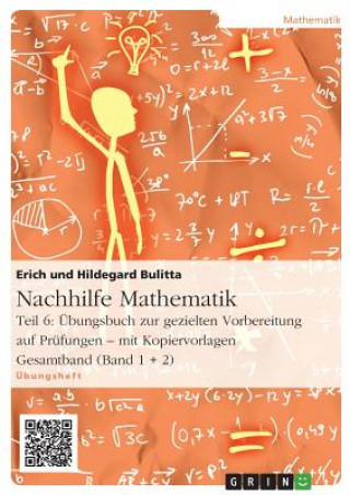 Kniha Nachhilfe Mathematik - Teil 6: Übungsbuch zur gezielten Vorbereitung auf Prüfungen - mit Kopiervorlagen Erich Bulitta