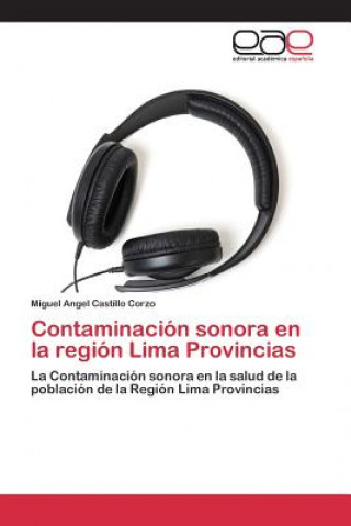 Книга Contaminacion sonora en la region Lima Provincias Castillo Corzo Miguel Angel