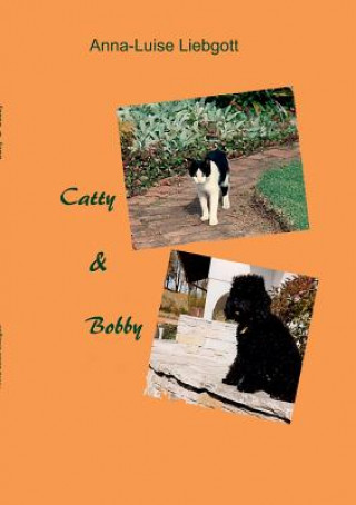 Könyv Catty & Bobby Anna-Luise Liebgott