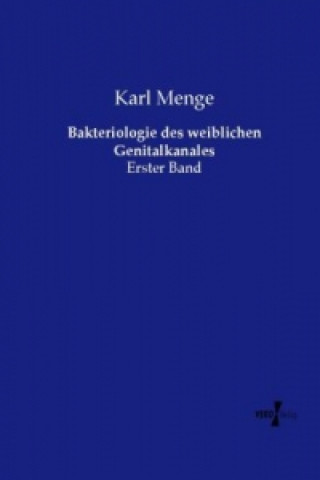 Książka Bakteriologie des weiblichen Genitalkanales Karl Menge