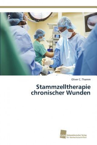 Livre Stammzelltherapie chronischer Wunden Thamm Oliver C