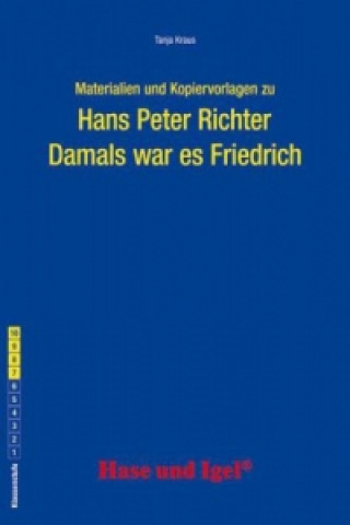 Książka Materialien und Kopiervorlagen zu Hans Peter Richter 'Damals war es Friedrich' Tanja Kraus