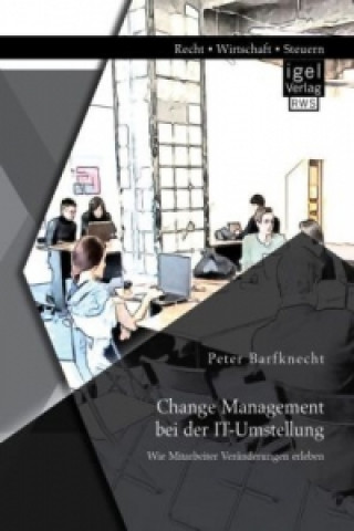Knjiga Change Management bei der IT-Umstellung Peter Barfknecht