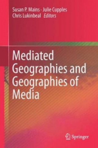 Kniha Mediated Geographies and Geographies of Media Susan P. Mains