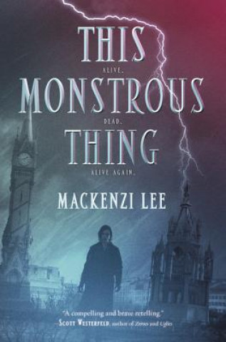 Kniha This Monstrous Thing Mackenzi Lee