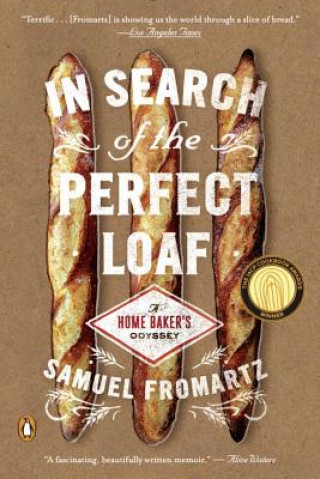 Книга In Search Of The Perfect Loaf Samuel Fromartz