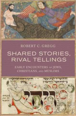Kniha Shared Stories, Rival Tellings Robert C. Gregg