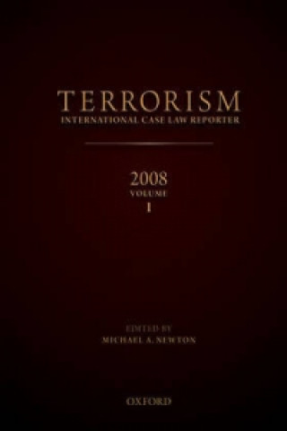 Knjiga TERRORISM: INTERNATIONAL CASE LAW REPORTER 2008 VOLUME I Michael Newton