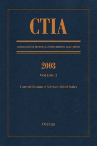 Könyv CTIA: Consolidated Treaties & International Agreements 2008 Vol 2 Oceana Editorial Board