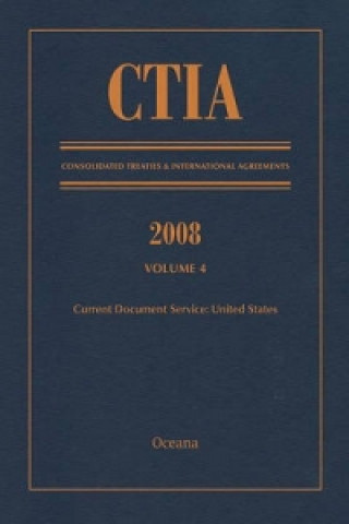 Kniha CTIA: Consolidated Treaties & International Agreements 2008 Vol 4 