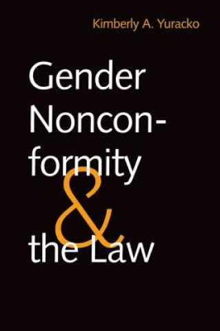 Książka Gender Nonconformity and the Law Kimberly A. Yuracko