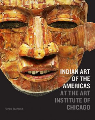 Book Indian Art of the Americas at the Art Institute of Chicago Richard F. Townsend