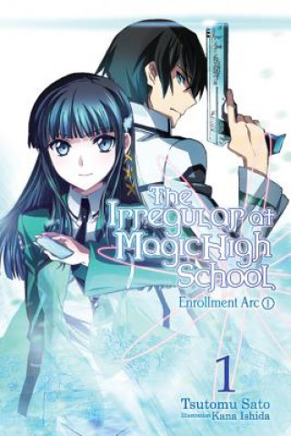 Könyv Irregular at Magic High School, Vol. 1 (light novel) Tsutomu Satou