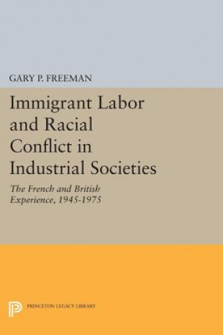 Kniha Immigrant Labor and Racial Conflict in Industrial Societies Gary P. Freeman