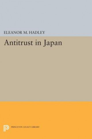 Kniha Antitrust in Japan Eleanor M. Hadley