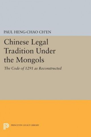 Livre Chinese Legal Tradition Under the Mongols Paul Heng-Chao Ch'en